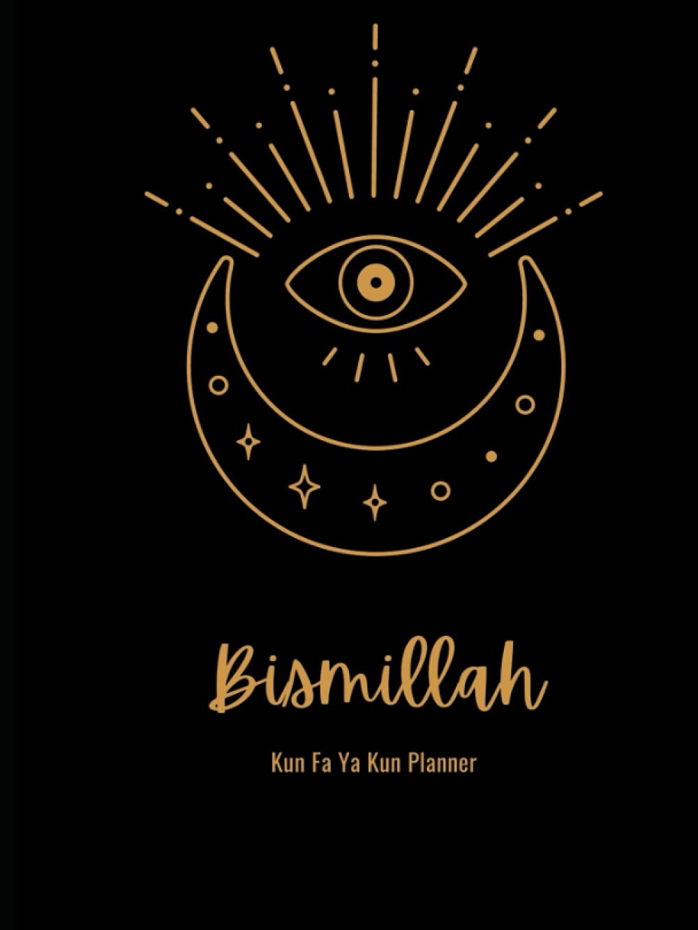 Bismillah Planner Weekly & Monthly Life Planner to Increase Productivity, Time Management and Hit Your Goals – Organizer, Gratitude Journal – Undated, 1 Year: Kun Fa Ya Kun planner muslim notebook