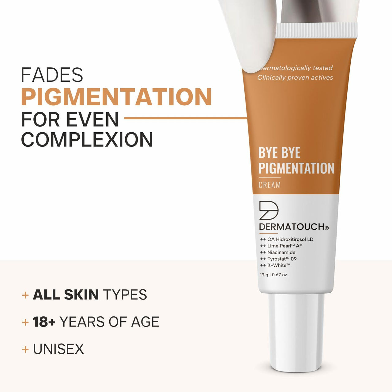 DERMATOUCH Bye Bye Pigmentation Cream || Anti Pigmentation Cream for Women/Men with Niacinamide, B-White, Lime Pearl, OA Hidroxitirosol LD & Tyrostat - 19G