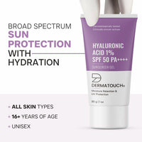 DERMATOUCH HYALURONIC ACID 1% SUNSCREEN | SPF 50 PA++++ | FOR ALL SKIN TYPES | NO WHITE CAST | 30G