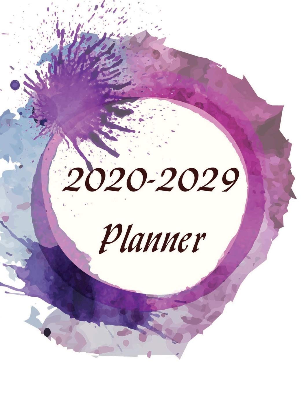 2020-2029 Planner: Journal Calendar Time Management 120 Months Schedule Organizer Agenda Ten Years Monthly Planner and Calendar 2020-2029
