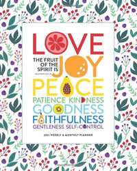 2021 Weekly & Monthly Planner, The Fruit of The Spirit is Love Joy Peace Patience Kindness Goodness Faithfulness Gentleness Self-Control, Galatians ... Organizer for Women | Pretty Botanicals