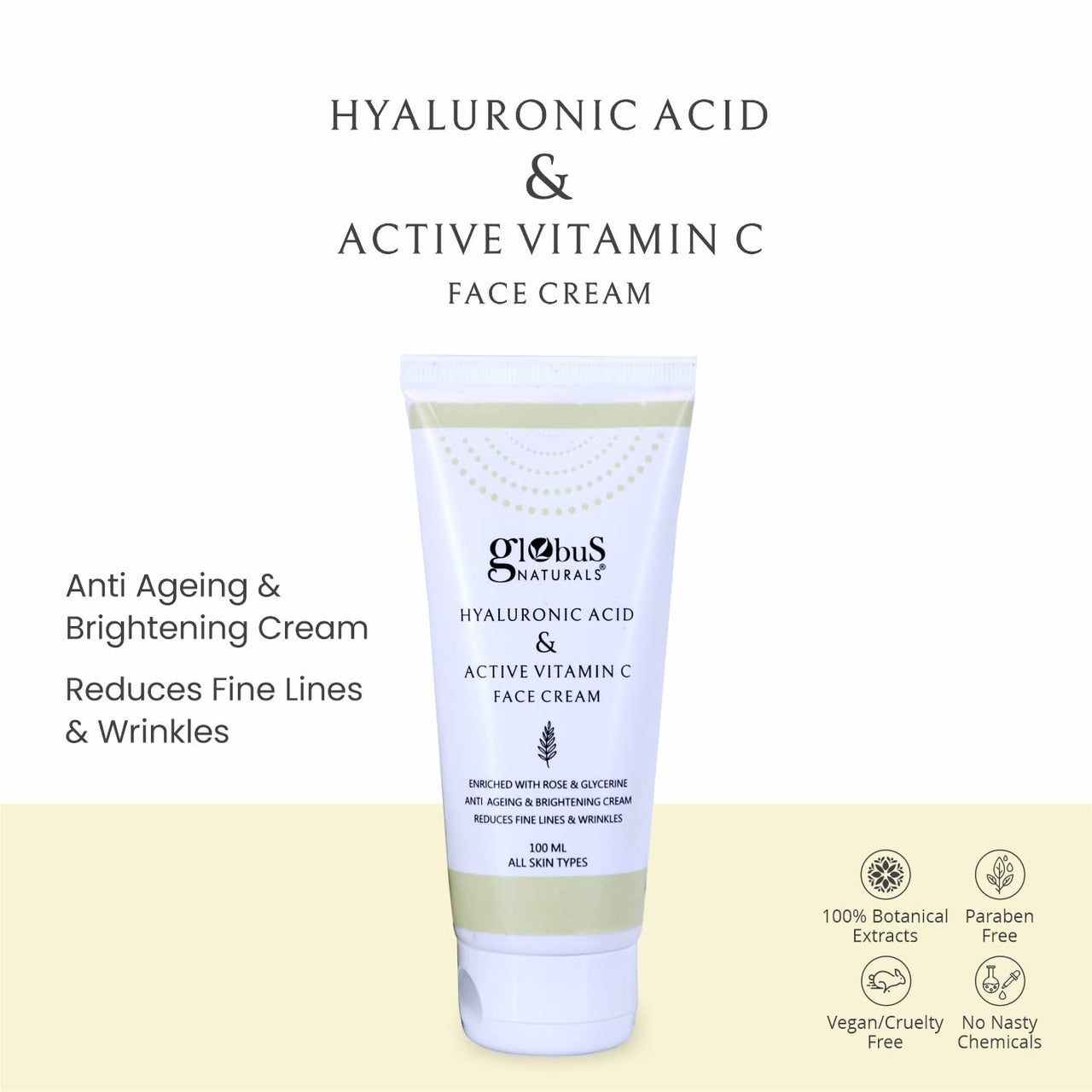 Globus Naturals Hyaluronic Acid & Vitamin C Anti Ageing Face Cream, Enriched with Rose & Glycerine, Skin Lightening & Brightening Formula, 100 ml, Pack Of 3