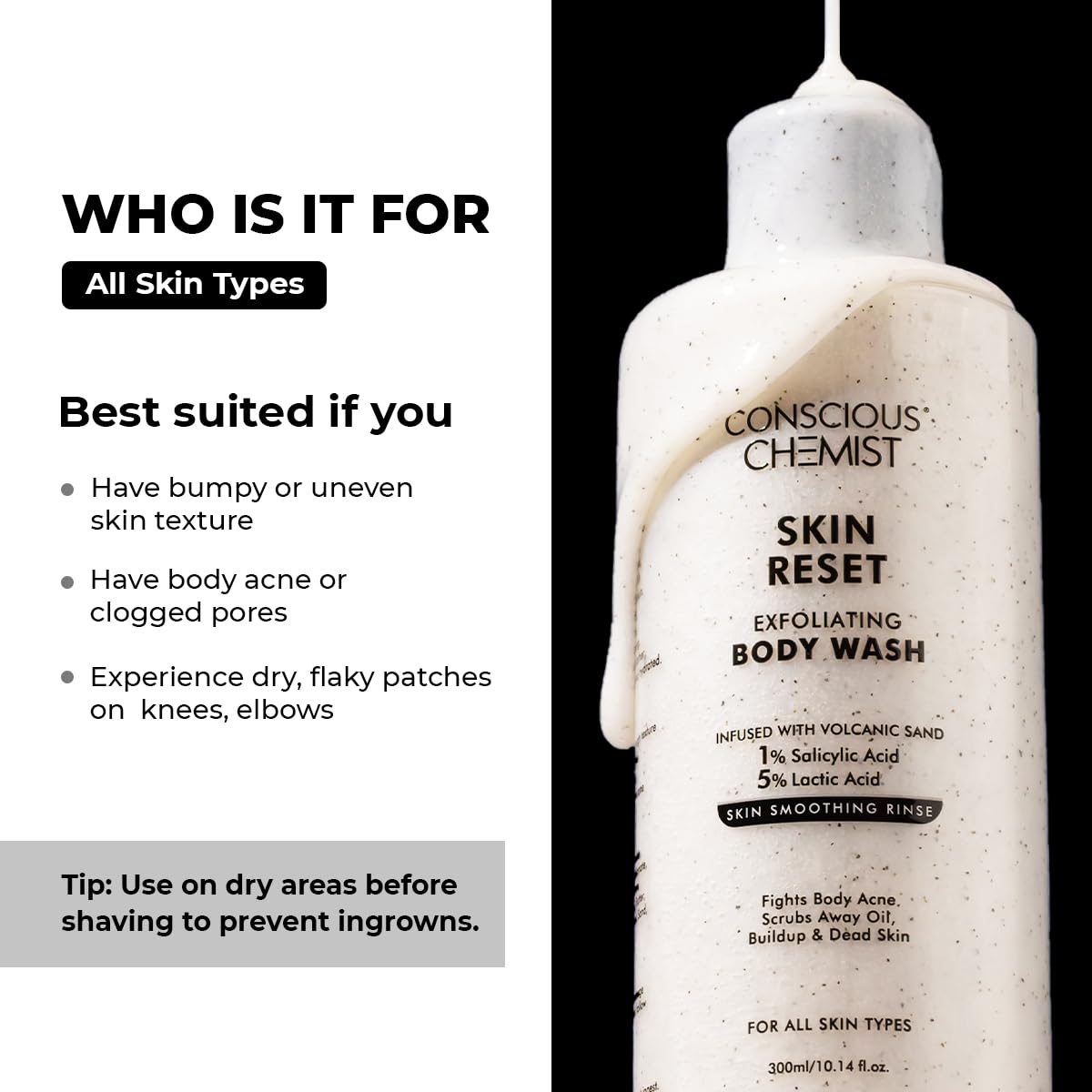 Conscious Chemist® Skin Reset Exfoliating Bodywash | 300ml | 1% Salicylic Acid Shower Gel with Volcanic Sand & Lactic Acid | Exfoliates, Clears Body Acne, Smooths Bumpy Skin | For Keratosis Pilaris & Strawberry Legs | Men & Women, Suitable for All Skin Ty