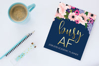 Busy AF: 2018-2019 Academic Planner: August 1, 2018 to July 31, 2019: Weekly & Monthly Planner: Student & Teacher Edition: Gold Pink & Blue Modern Florals