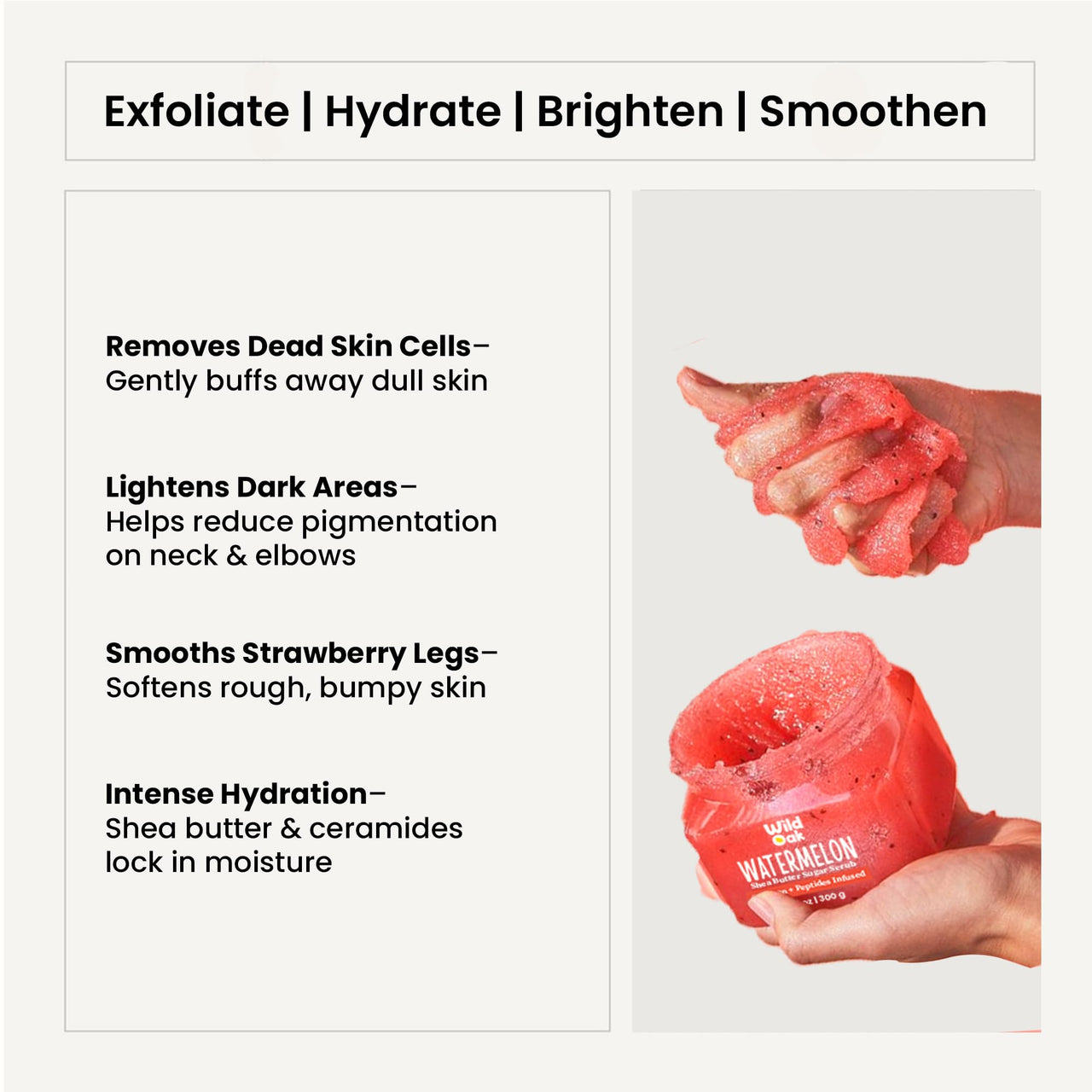 WildOak Watermelon Shea Sugar Body Scrub | 300gm | With Collagen & Peptides | Tan Removal | Lightens Dark Area Like Neck & Elbows | Smoothen Bumpy Legs & Hands | Ultra Hydrating & Exfoliating Scrub