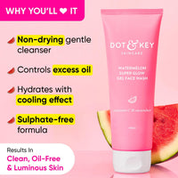 DOT & KEY Watermelon Super Glow Gel Face Wash With Vitamin C&Cucumber|Face Wash For Glowing Skin|Oil Free Face Wash|Removes Excess Oil&Dirt|For Combination & Oily Skin|For Women & Men|100Ml