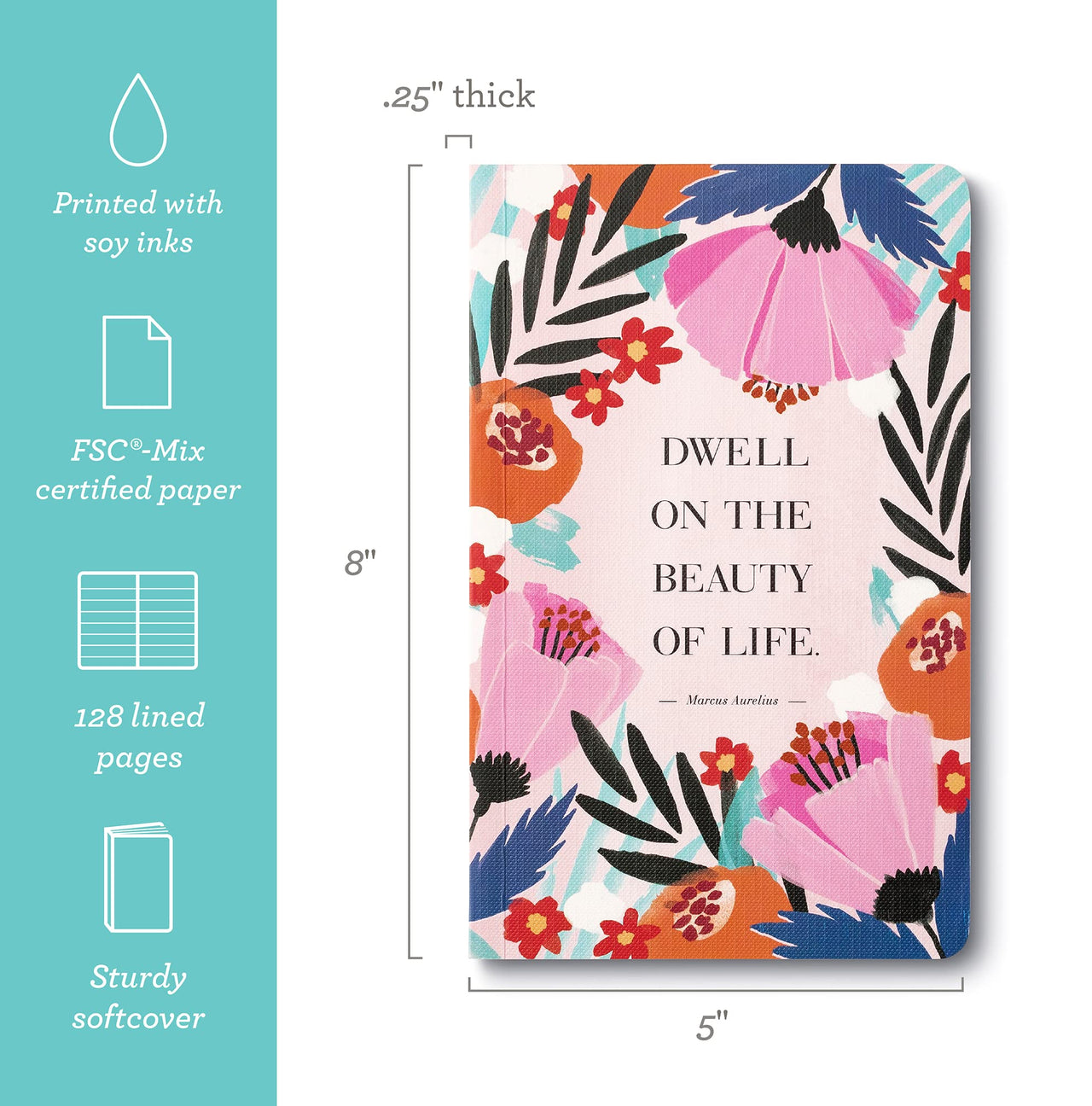 Compendium Softcover Journal - Dwell on the beauty of life.  A Write Now Journal with 128 Lined Pages, 5?W x 8?H