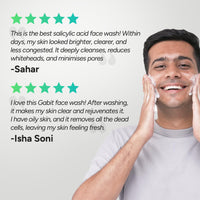 Gabit Salicylic Acid Face Wash for Oily, Acne Prone Skin | Deeply Cleanse Pores, Exfoliates & Non-drying | Green Tea, ProVitamin B5, Zinc PCA | For Men & Women | Free of Sulphates, Soap & Oil | 100 ml
