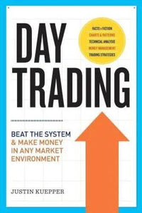 Day Trading: Beat the System and Make Money in Any Market - VERY GOOD
