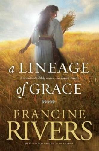 A Lineage of Grace: Five Stories of Unlikely Women Who Chan - VERY GOOD