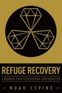 Refuge Recovery: A Buddhist Path to Recovering from Addiction - Paperback - GOOD