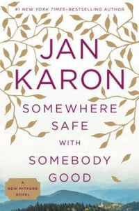 Somewhere Safe with Somebody Good (Mitford) - Hardcover By Karon, Jan - GOOD