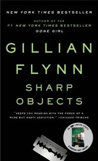 Sharp Objects - Paperback By Flynn, Gillian - GOOD