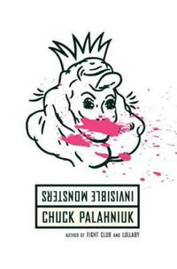 Invisible Monsters: A Novel - Paperback By Palahniuk, Chuck - GOOD