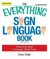 The Everything Sign Language Book: American Sign Language Made Easy... Al - GOOD
