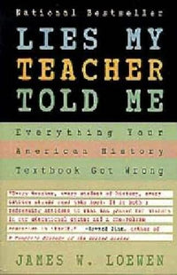 Lies My Teacher Told Me : Everything Your American History Textbook Go - GOOD