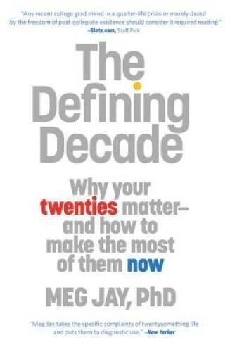 The Defining Decade: Why Your Twenties Matter--And How to Make the Most o - GOOD