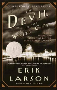 The Devil in the White City: Murder, Magic, and Madness at the Fair  - VERY GOOD
