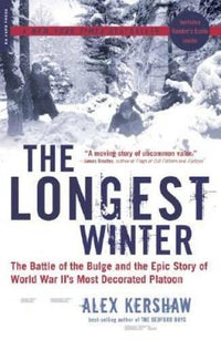 The Longest Winter: The Battle of the Bulge and the Epic Story of WWII's  - GOOD