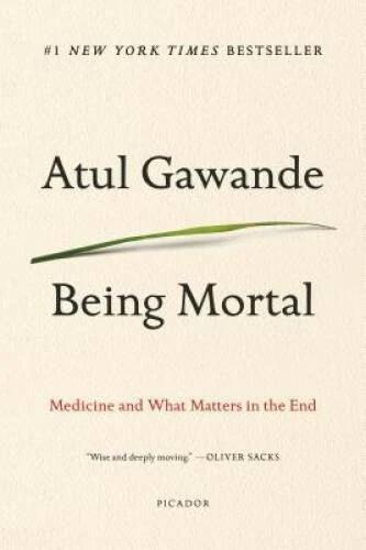 Being Mortal: Medicine and What Matters in the End - Paperback - VERY GOOD