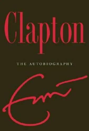 Clapton: The Autobiography - Hardcover By Clapton, Eric - GOOD