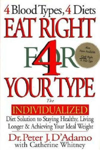 Eat Right 4 Your Type: The Individualized Diet Solution to Staying H - VERY GOOD