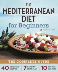 Mediterranean Diet for Beginners: The Complete Guide - 40 Delicious Recip - GOOD