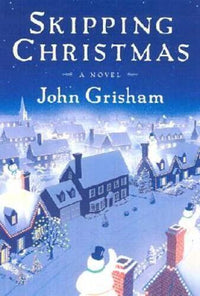 Skipping Christmas: A Novel - Hardcover By John Grisham - GOOD