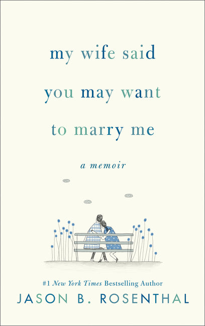 My Wife Said You May Want to Marry Me : A Memoir (Hardcover)